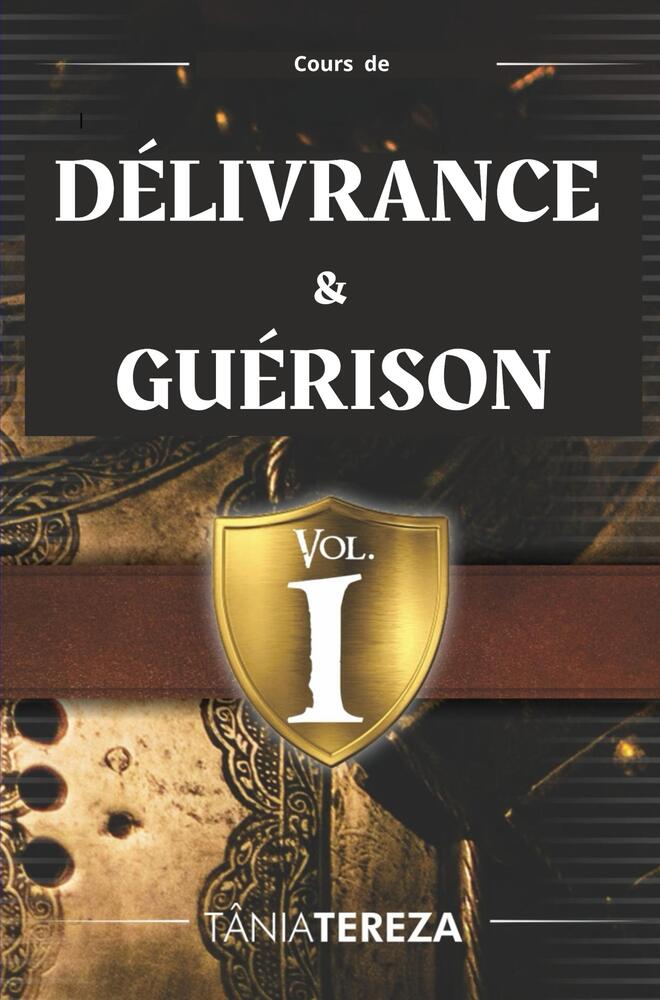 Cours de Délivrance & Guérison - vol. 1