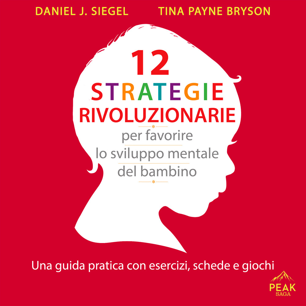 12 strategie rivoluzionarie per favorire lo sviluppo mentale del bambino. Una guida pratica
