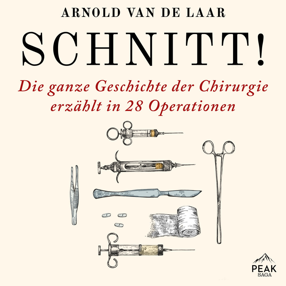 Schnitt! Die ganze Geschichte der Chirurgie erzählt in 28 Operationen