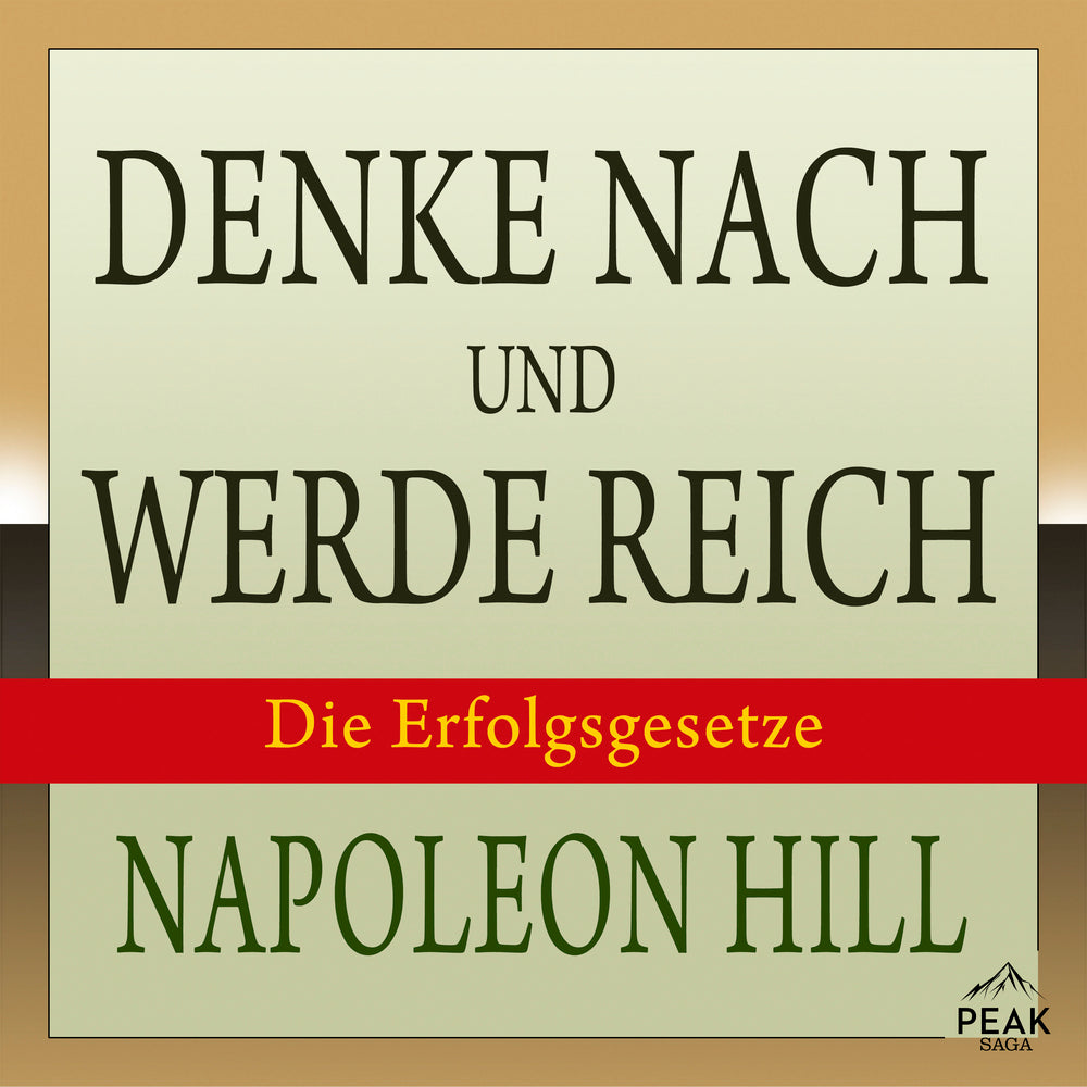 Denke nach und werde reich. Die Erfolgsgesetze