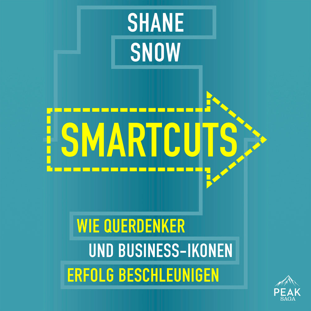 Smartcuts. Wie Querdenker und Business-Ikonen Erfolg beschleunigen