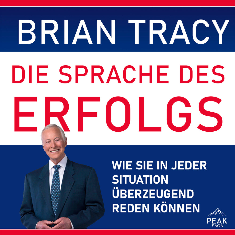 Die Sprache des Erfolgs. Wie Sie in jeder Situation überzeugend reden können