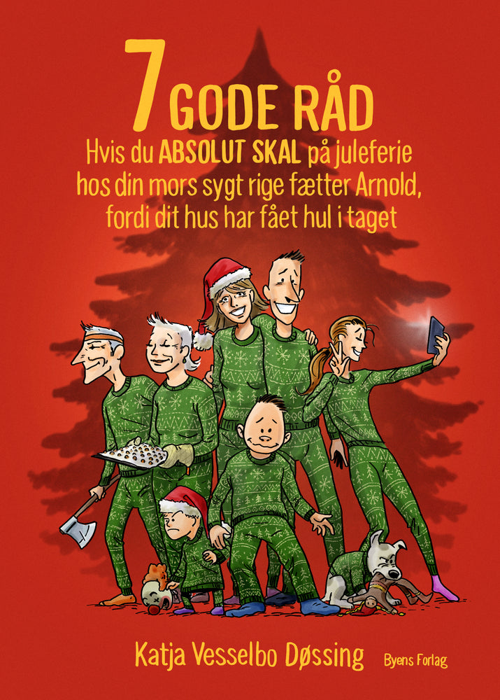 7 GODE RÅD hvis du ABSOLUT SKAL på juleferie hos din mors sygt rige fætter Arnold fordi dit hus har fået hul i taget