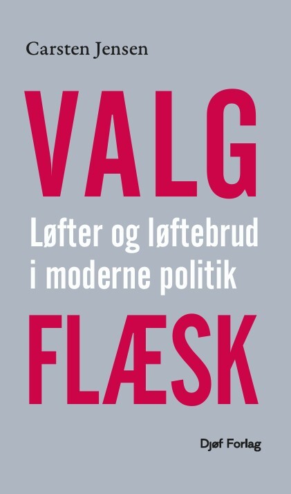 Valgflæsk - Løfter og løftebrud i moderne politik