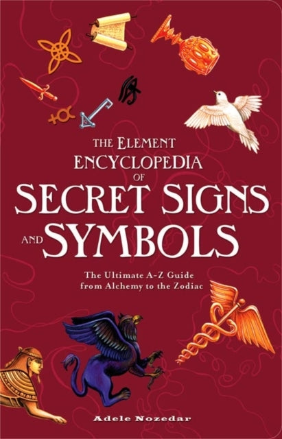 The Element Encyclopedia of Secret Signs and Symbols the Ult