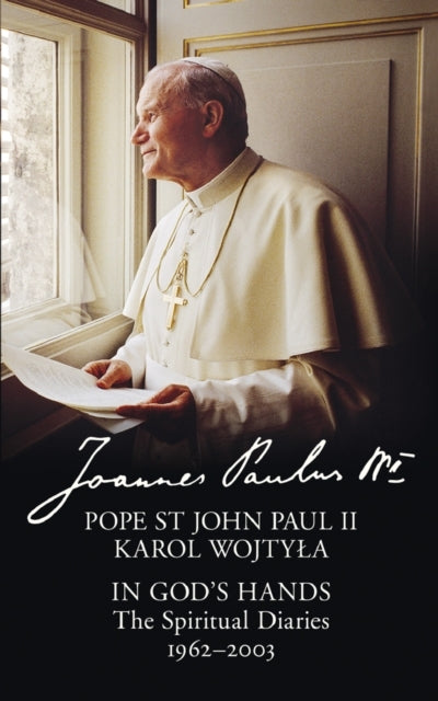 In God’S Hands The Spiritual Diaries Of Pope St John Paul Ii