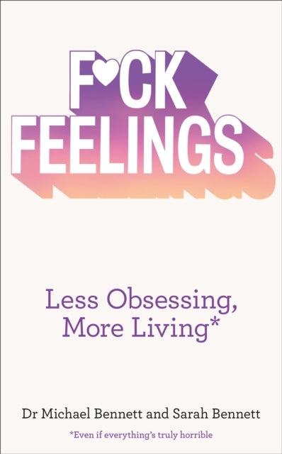 F*ck Feelingsless Obsessing More Living