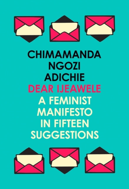 Dear Ijeawele or a Feminist Manifesto in Fifteen Suggestion