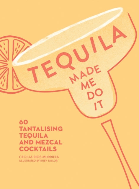 Tequila Made Me Do It Tantalising Tequila and Mezcal Cockt
