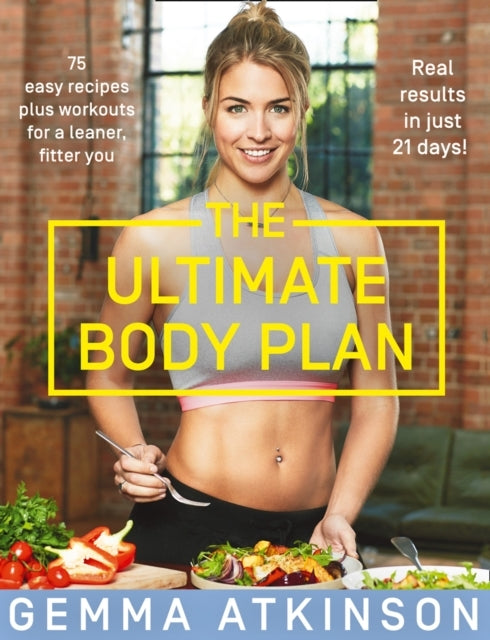 The Ultimate Body Plan Easy Recipes Plus Workouts for a Le