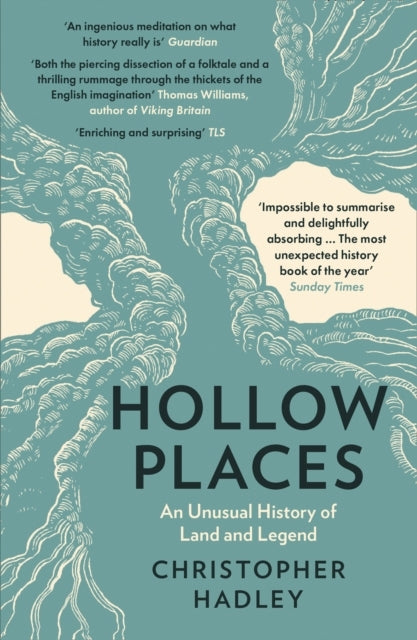 Hollow Places An Unusual History of Land and Legend