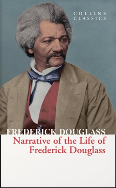 Narrative of Frederick Douglass (Collins Classics)
