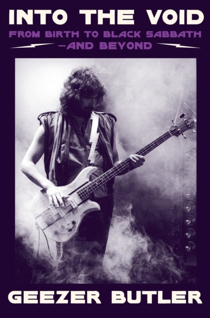 Into The Void From Birth To Black Sabbath - And Beyond