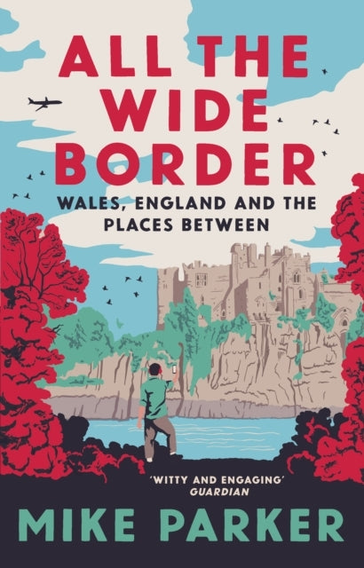 All The Wide Border Wales, England And The Places Between