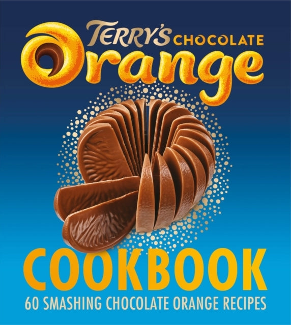 The Terry's Chocolate Orange Cookbook Smashing Chocolate