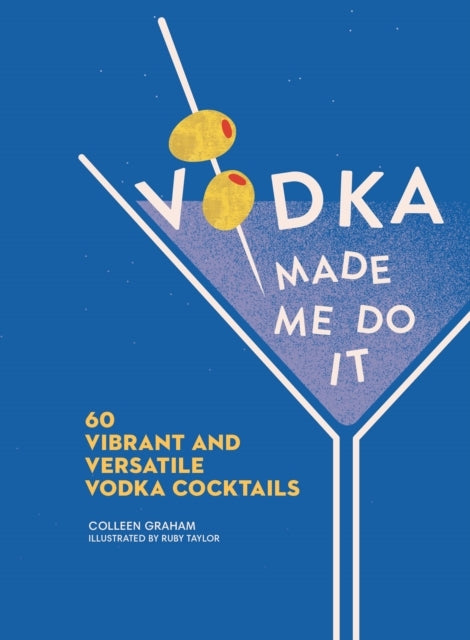 Vodka Made Me Do It Vibrant and Versatile Vodka Cocktails