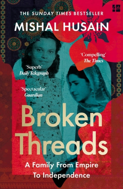 Broken Threads My Family From Empire To Independence