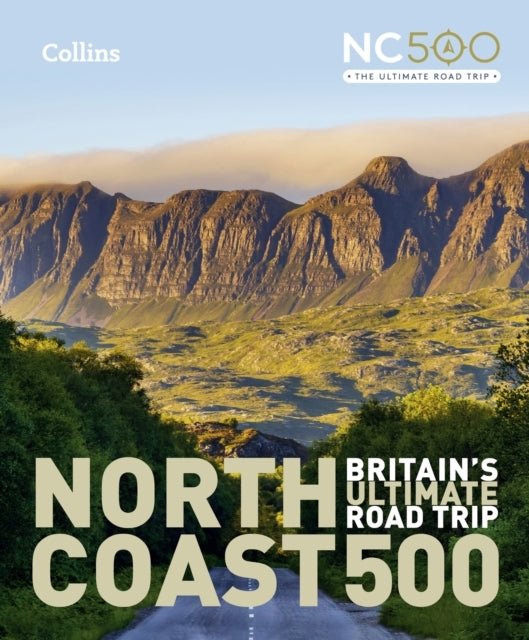 North Coast 500 Britain’S Ultimate Road Trip official Guide