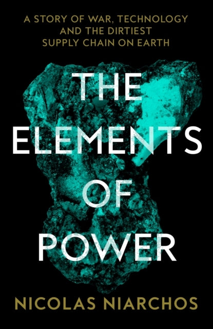 The Elements Of Power A Story Of War, Breakthrough Technolog