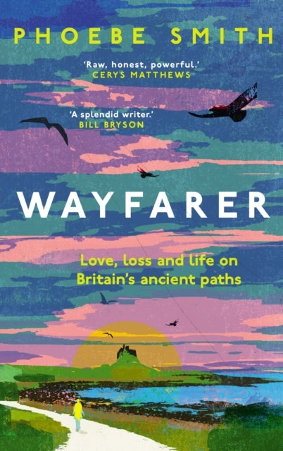 Wayfarer Love, Loss And Life On Britain’S Ancient Paths
