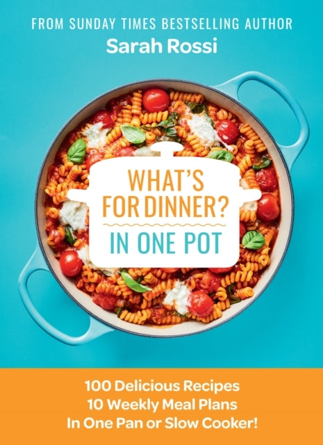 What's For Dinner In One Pot? 100 Delicious Recipes, 10 Week