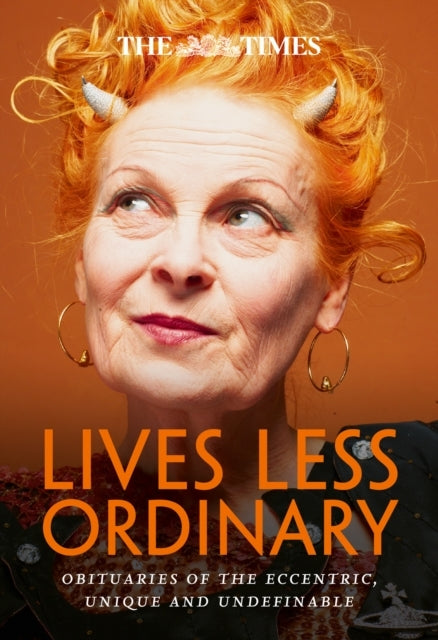 The Times Lives Less Ordinary Obituaries Of The Eccentric, U