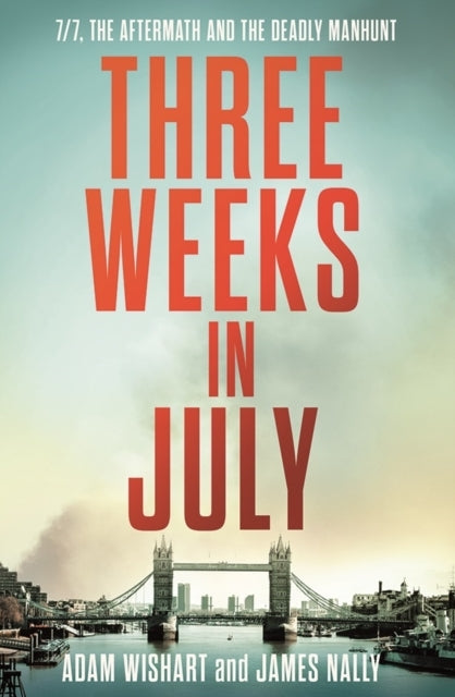 Three Weeks In July 7/7, The Aftermath And The Deadly Manhun