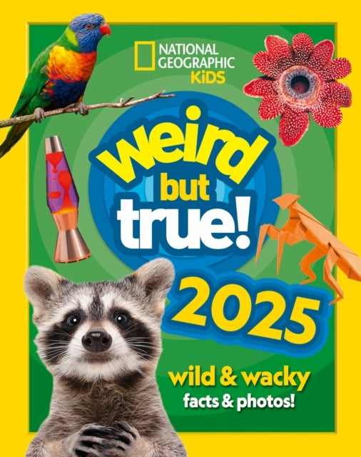 Weird But True! 2025 Wild And Wacky Facts & Photos!
