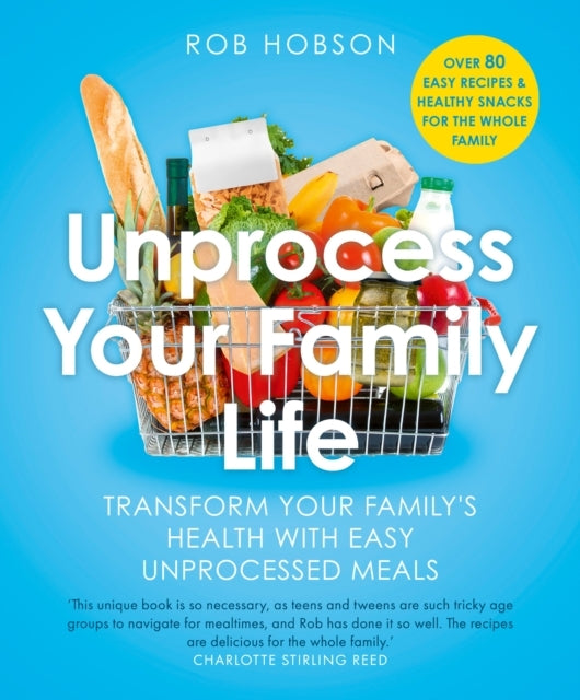 Unprocess Your Family Life Transform Your Family's Health Wi