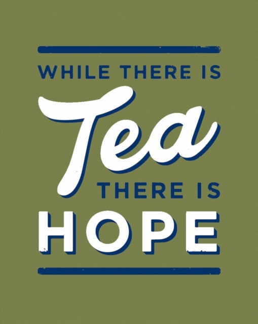 While There Is Tea, There Is Hope
