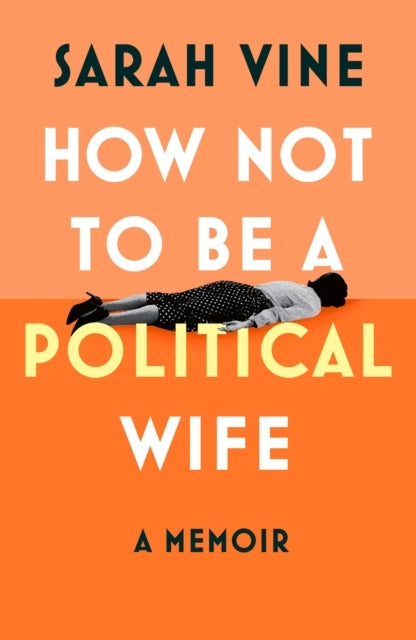 How Not To Be A Political Wife