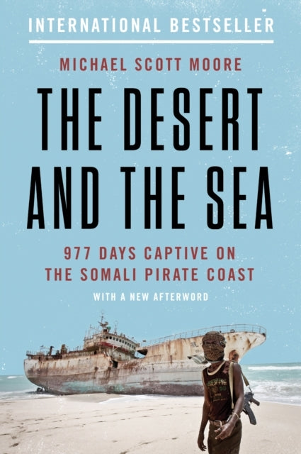The Desert and the Sea Days Captive on the Somali Pirate