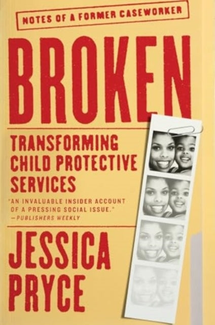 Broken Transforming Child Protective Services—Notes of A For