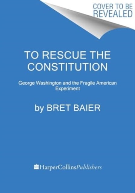 To Rescue The Constitution George Washington And The Fragile