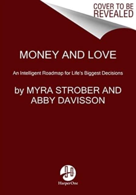 Money And Love An Intelligent Roadmap For Life'S Biggest Dec