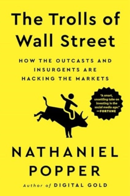 The Trolls Of Wall Street How The Outcasts And Insurgents Ar