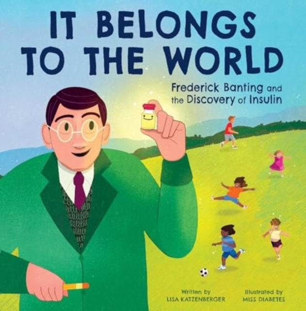 It Belongs to the World Frederick Banting and the Discovery
