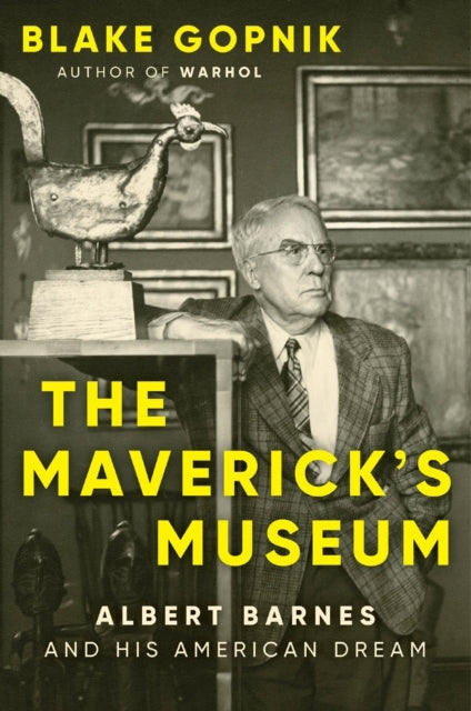 The Maverick'S Museum Albert Barnes And His American Dream