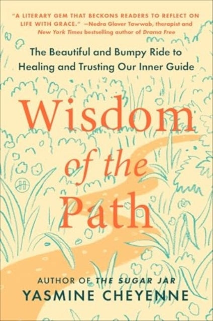 Wisdom Of The Path The Beautiful And Bumpy Ride To Healing A