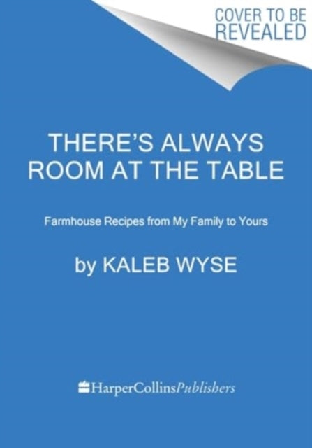 There’S Always Room At The Table Farmhouse Recipes From My F