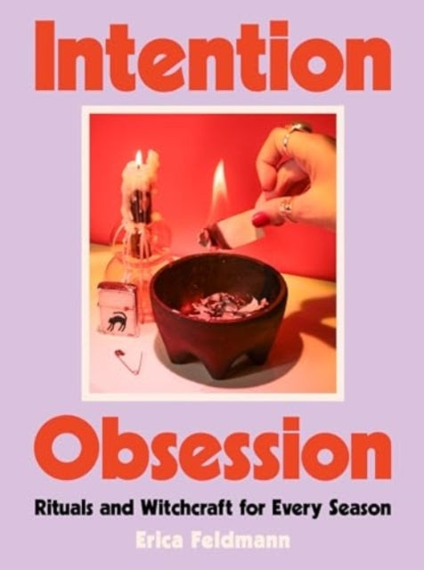 Intention Obsession Rituals and Witchcraft For Every Season