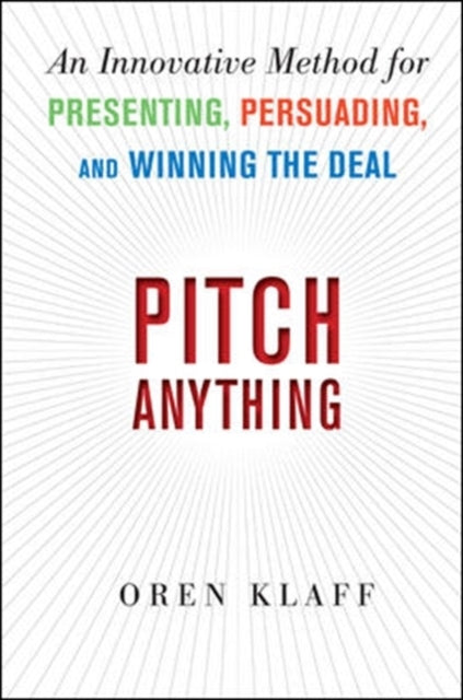 Pitch Anything: an Innovative Method for Presenting, Persuad