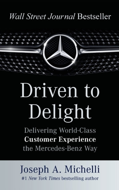 Driven to Delight: Delivering World-class Customer Experienc