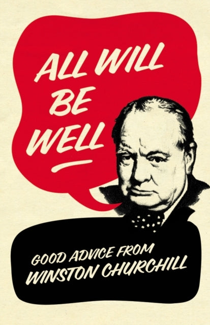 All Will Be Well Good Advice From Winston Churchill