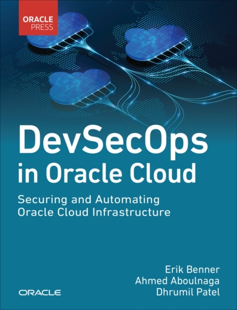 Devsecops In Oracle Cloud Securing And Automating Oracle Clo