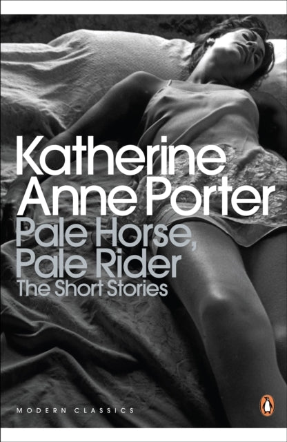 Pale Horse, Pale Rider: The Selected Stories Of Katherine An