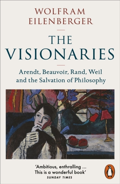 The Visionariesarendt Beauvoir Rand Weil and the Salvatio