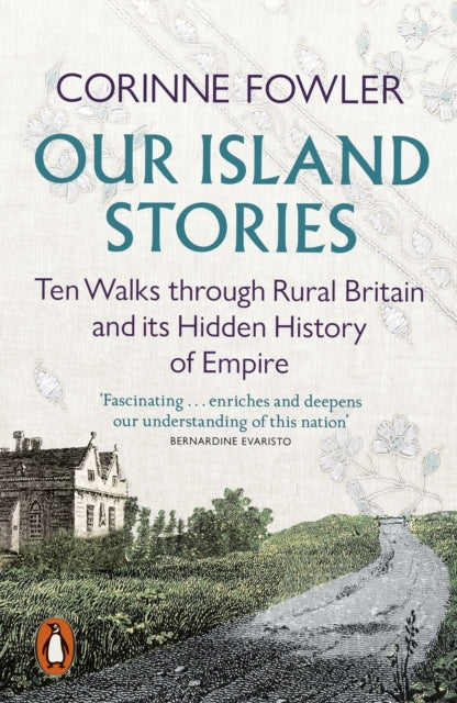 Our Island Stories Ten Walks Through Rural Britain And Its H