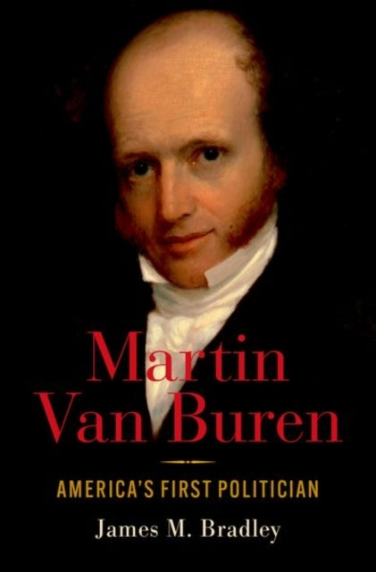 Martin Van Buren America's First Politician
