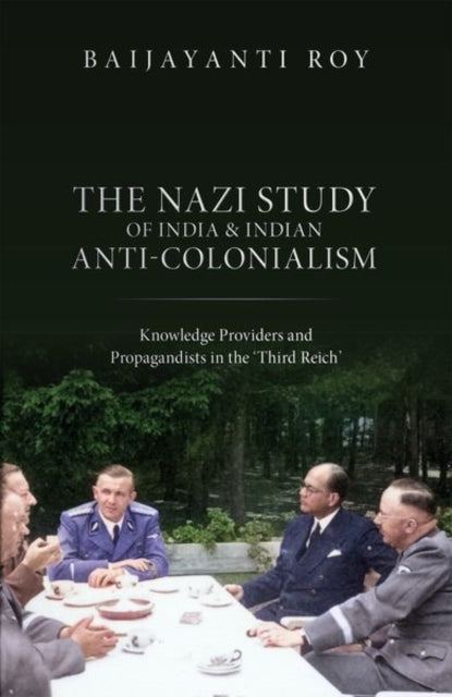 The Nazi Study Of India And Indian Anti-Colonialism Knowledg